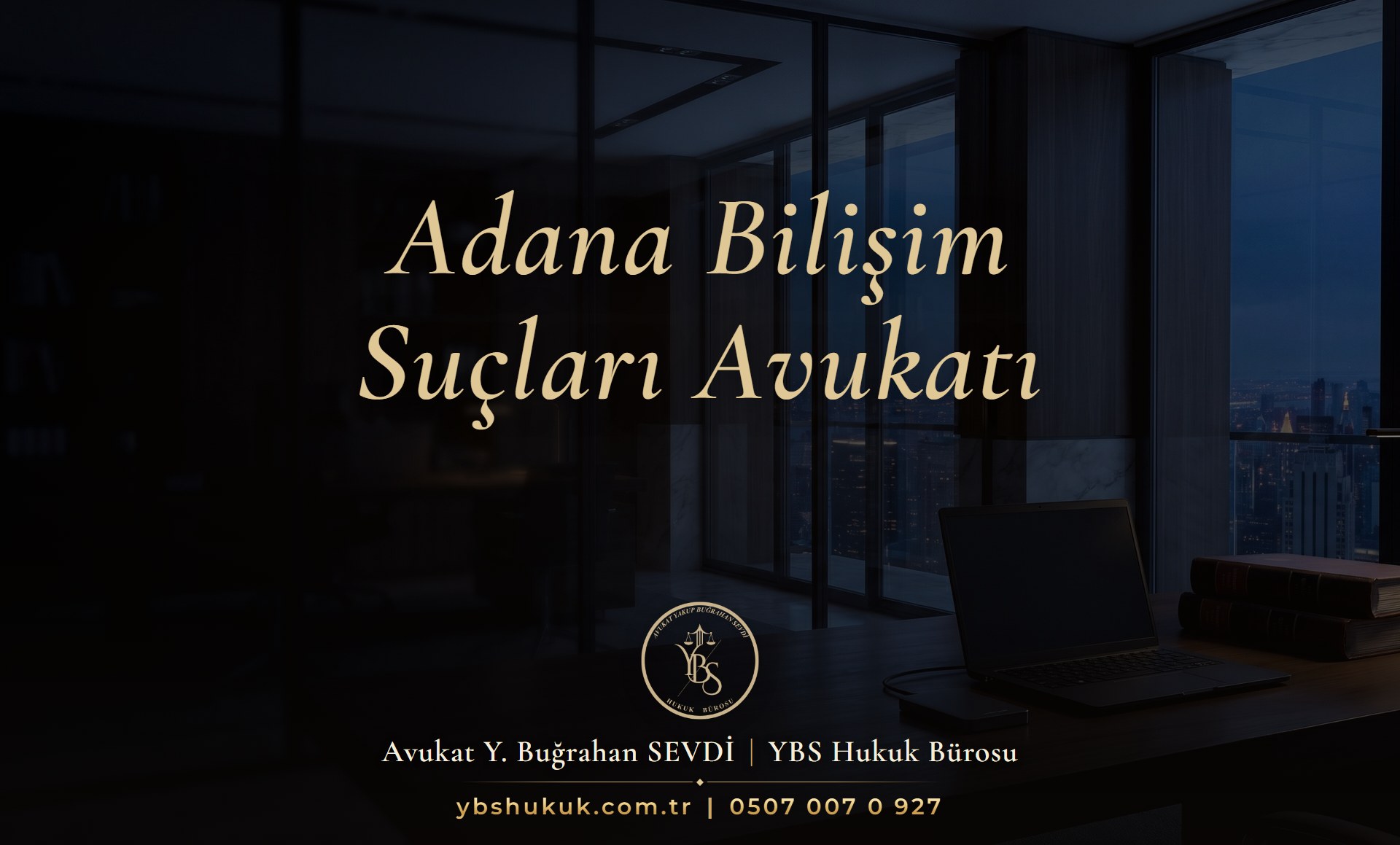 Adana bilişim suçları avukatı YBS Hukuk