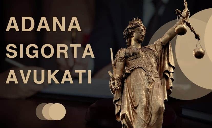 Adana Sigorta Avukatı YBS Hukuk