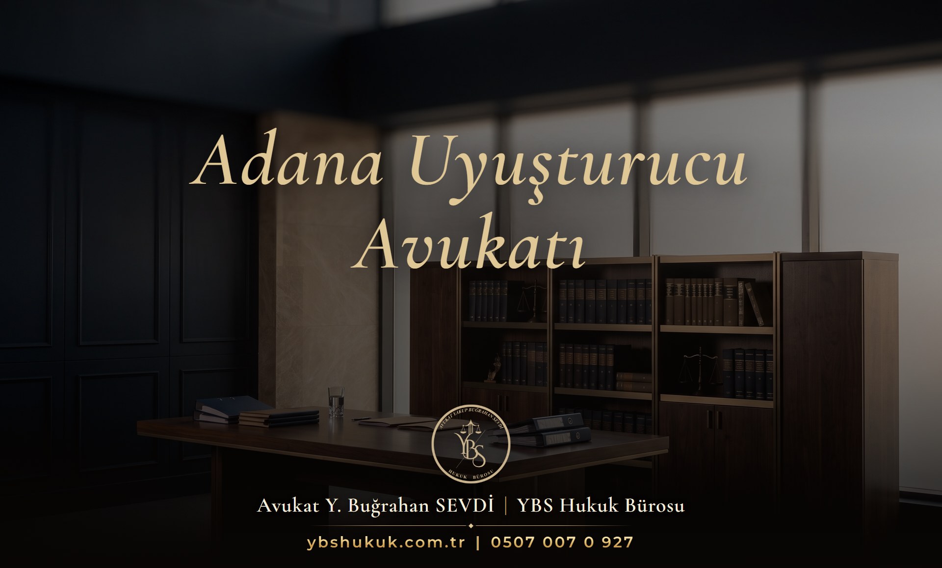 Adana uyuşturucu avukatı YBS Hukuk