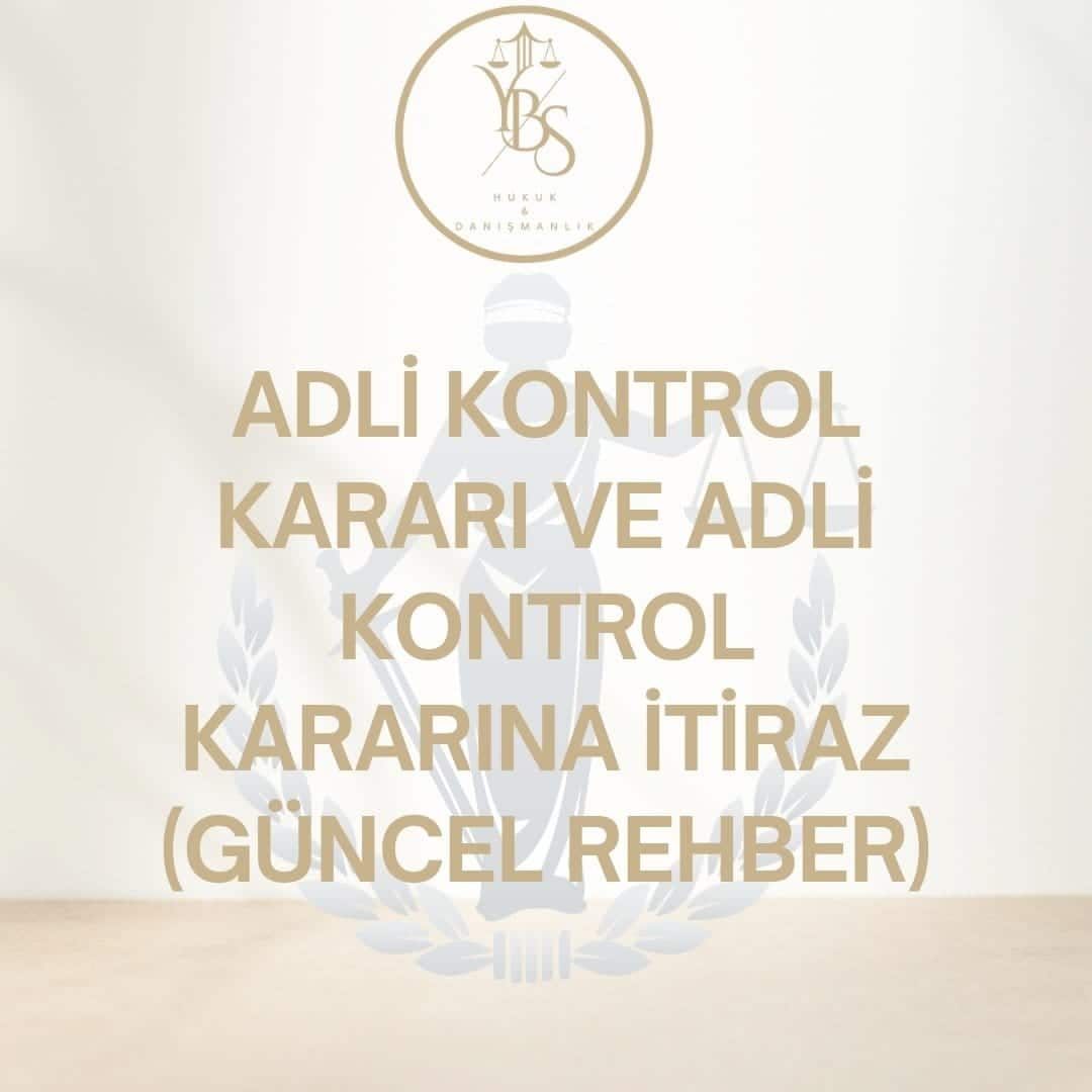 Adli Kontrol Kararı - CMK 109 - YBS Hukuk Adana Ceza Avukatı