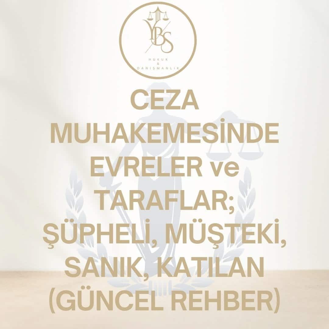 Ceza Muhakemesinde Taraflar - Şüpheli, Sanık, Müşteki, Katılan - YBS Hukuk Adana Ceza Avukatı