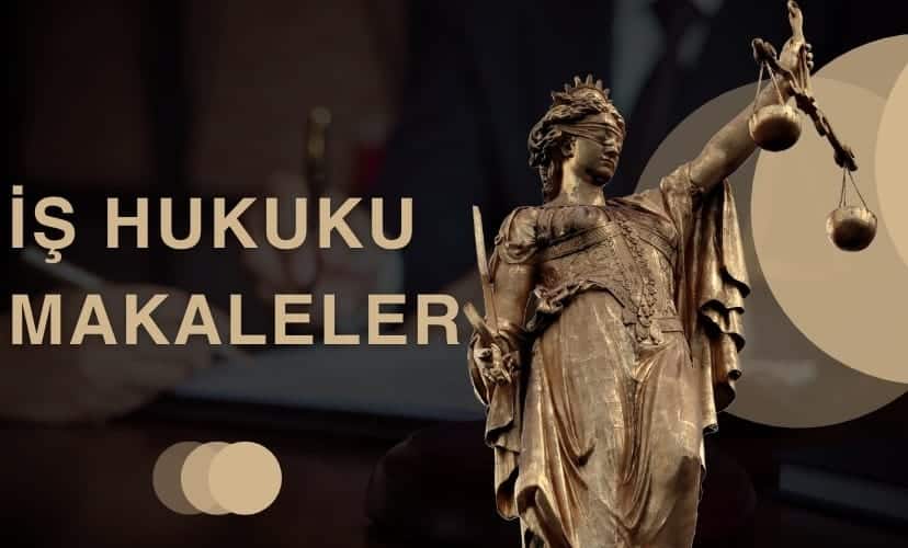 ?? Hukuku Makaleler - YBS Hukuk Adana Avukatl?k B?rosu