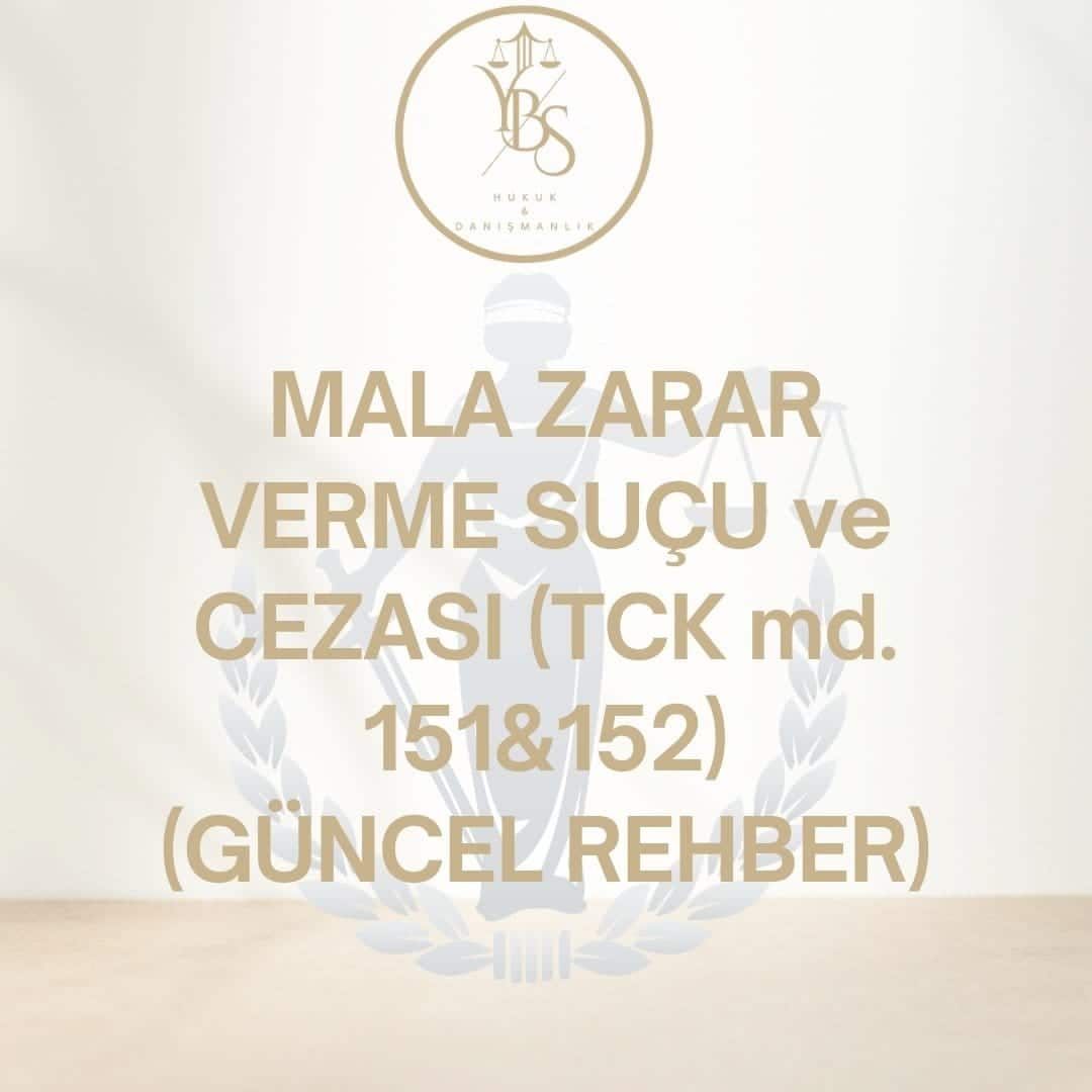 Mala Zarar Verme Suçu - TCK 151-152 - YBS Hukuk Adana Ceza Avukatı
