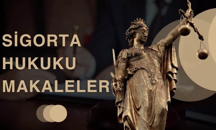 Sigorta Hukuku Makaleler - YBS Hukuk Adana Avukatl?k B?rosu