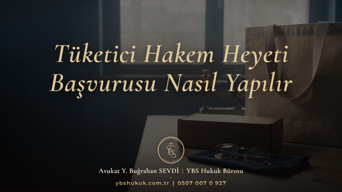 Tüketici hakem heyeti başvurusu nasıl yapılır, 2026 süreç rehberi