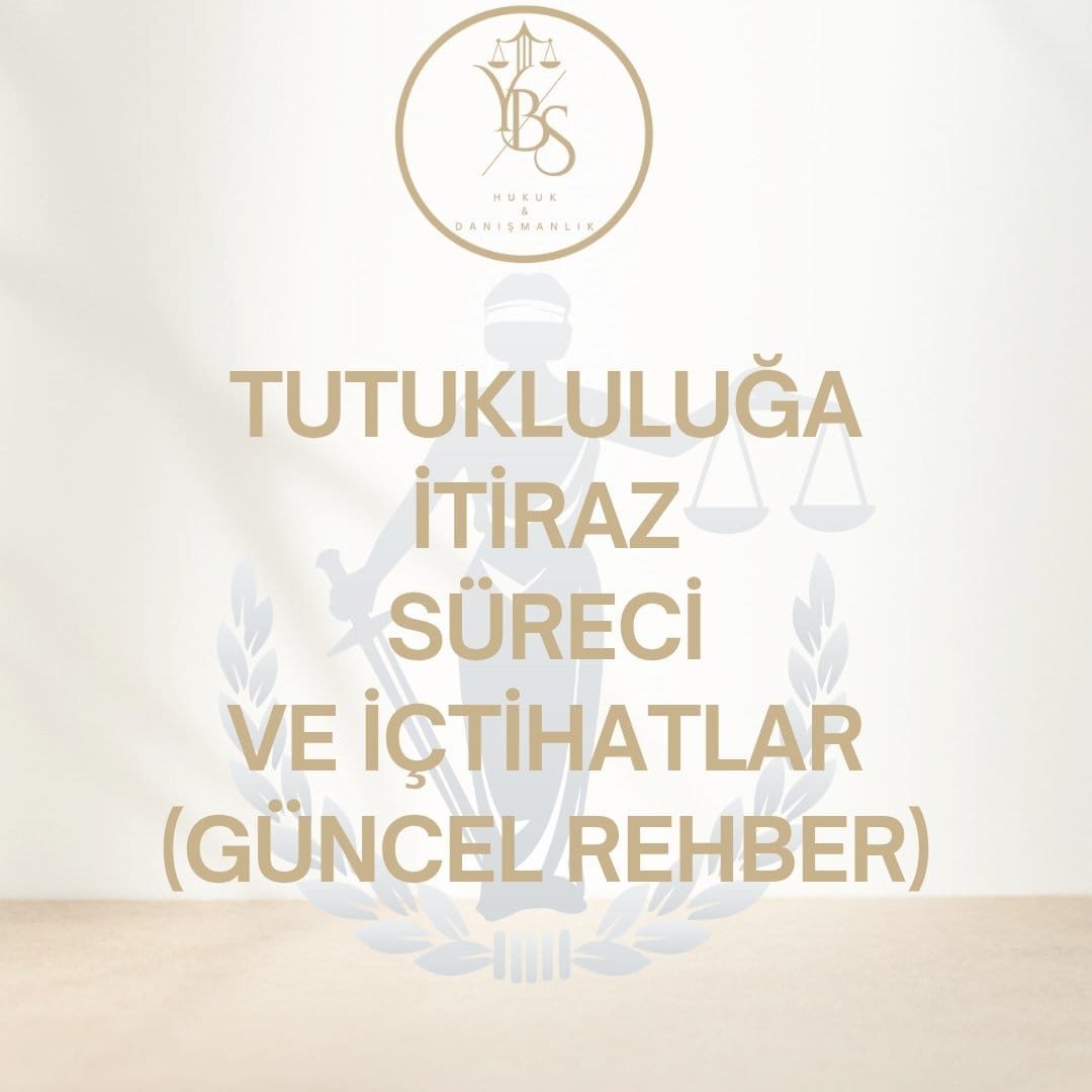 Tutukluluğa İtiraz - CMK 268 - YBS Hukuk Adana Ceza Avukatı