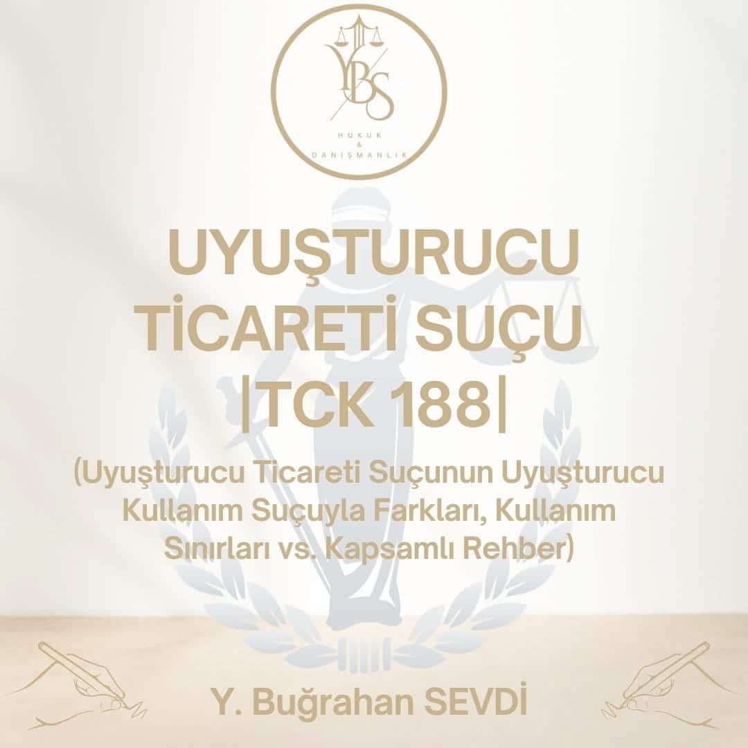 Uyuşturucu Ticareti Suçu - TCK 188 - YBS Hukuk Adana Ceza Avukatı