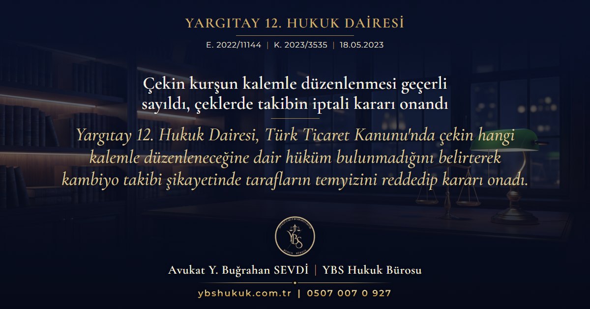 Yargıtay 12. Hukuk Dairesi, E. 2022/11144, K. 2023/3535, 18.05.2023 | Çekin kurşun kalemle düzenlenmesi geçerli sayıldı, çeklerde takibin iptali kararı onandı | Yargıtay 12. Hukuk Dairesi, Türk Ticaret Kanunu'nda çekin hangi kalemle düzenleneceğine dair hüküm bulunmadığını belirterek kambiyo takibi şikayetinde tarafların temyizini reddedip kararı onadı.