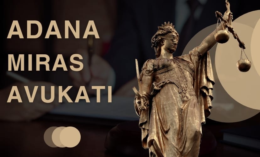 Adana Miras Hukuku Avukatı