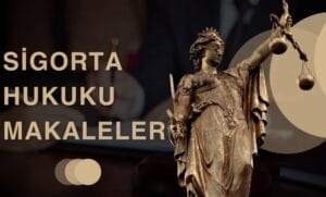 Sigorta Hukuku Makaleler
