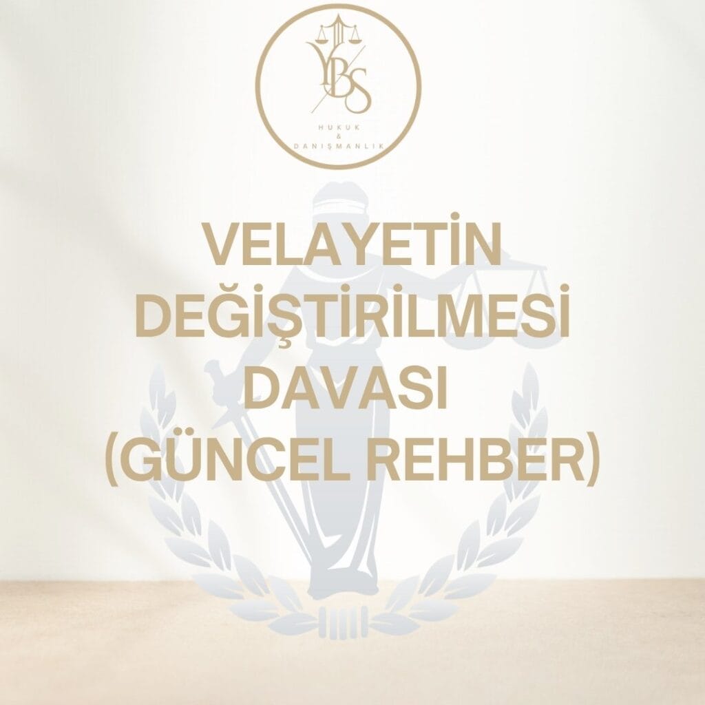 Velayetin Değiştirilmesi Davası