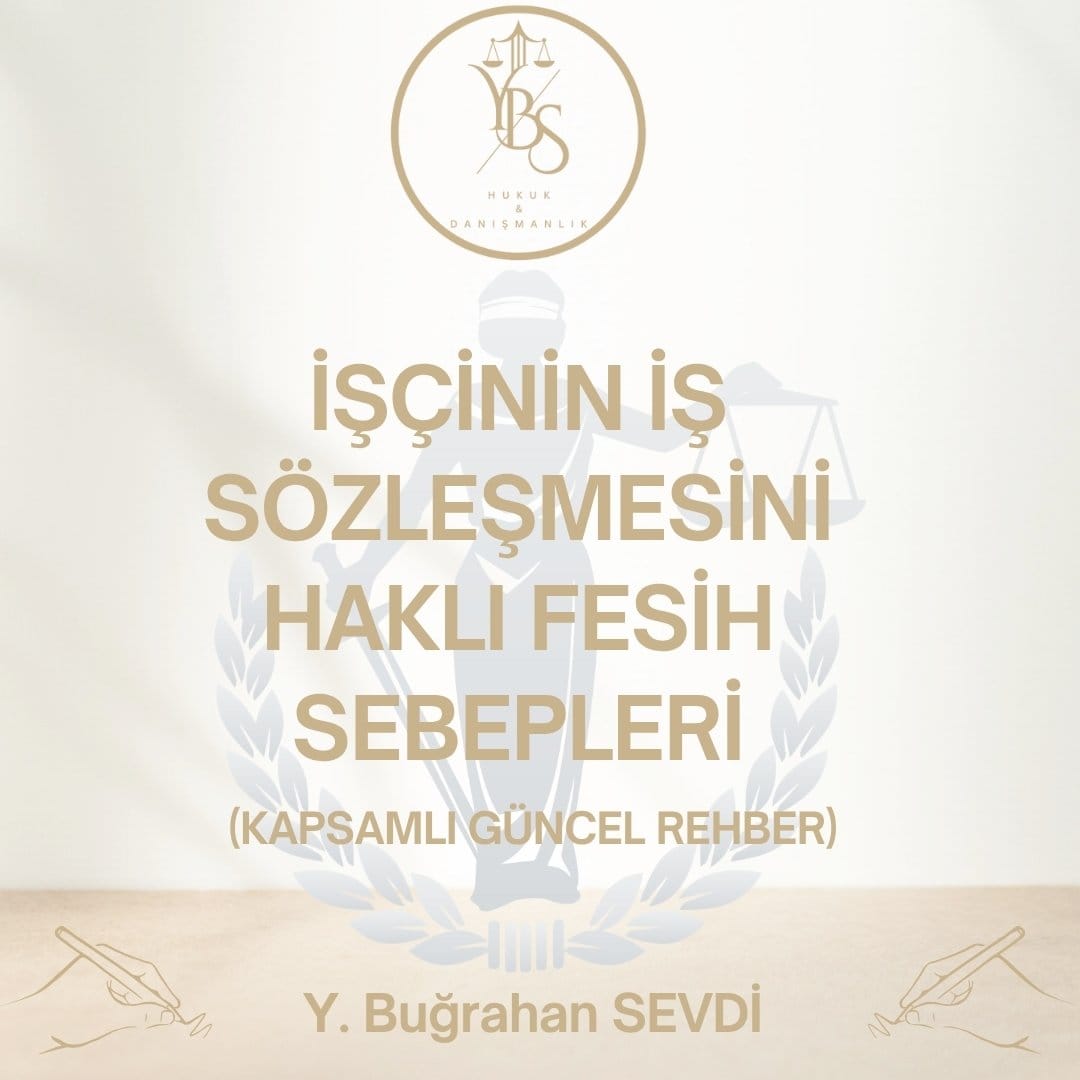 İşçinin İş Sözleşmesini Haklı Fesih Sebepleri
